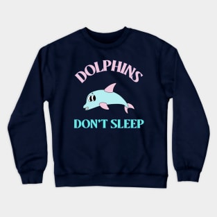 Dolphins don't Sleep Animal Facts Crewneck Sweatshirt